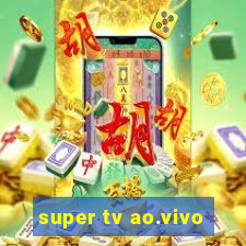 super tv ao.vivo