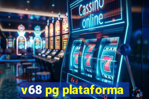 v68 pg plataforma