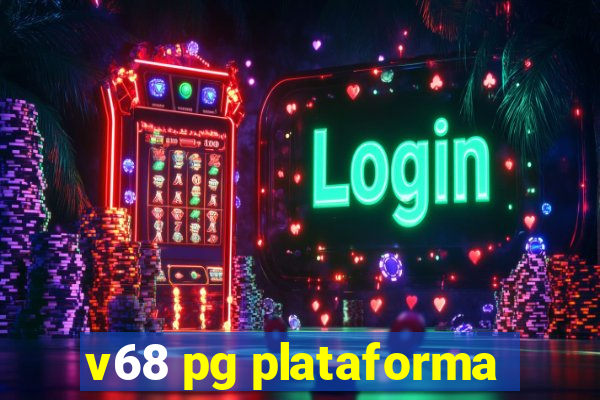 v68 pg plataforma