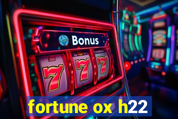 fortune ox h22