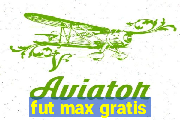 fut max gratis