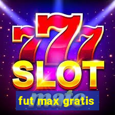 fut max gratis