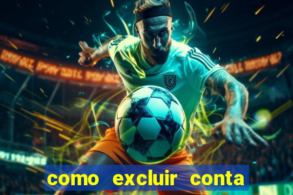 como excluir conta de jogos de aposta