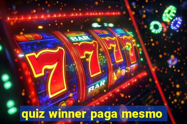 quiz winner paga mesmo