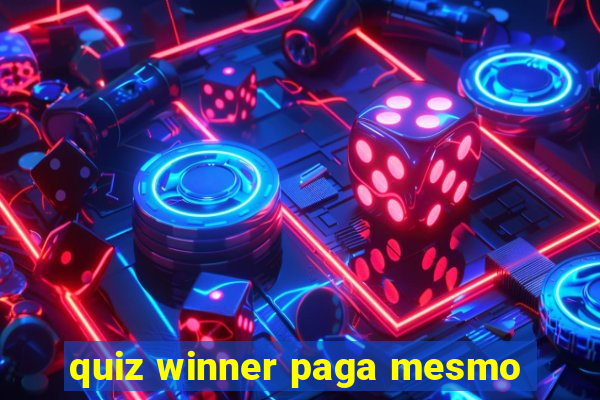 quiz winner paga mesmo