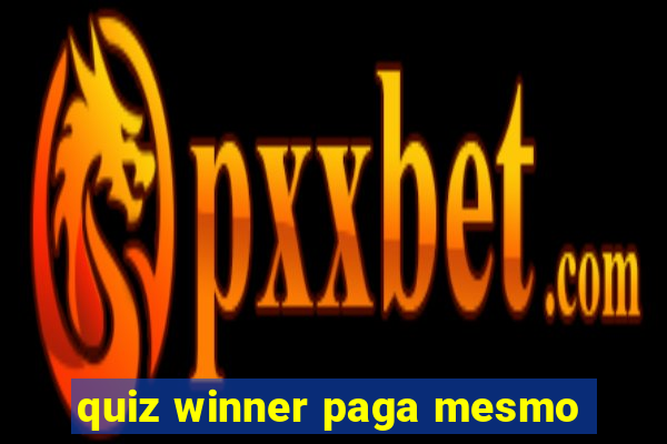 quiz winner paga mesmo