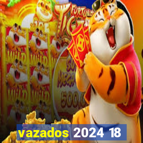 vazados 2024 18