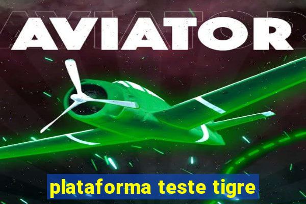 plataforma teste tigre