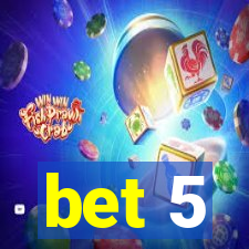 bet 5