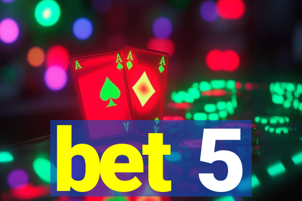 bet 5