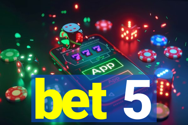 bet 5