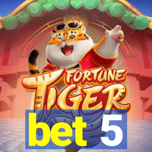 bet 5