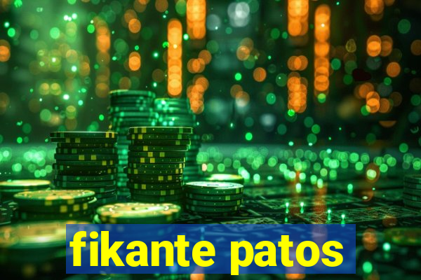 fikante patos