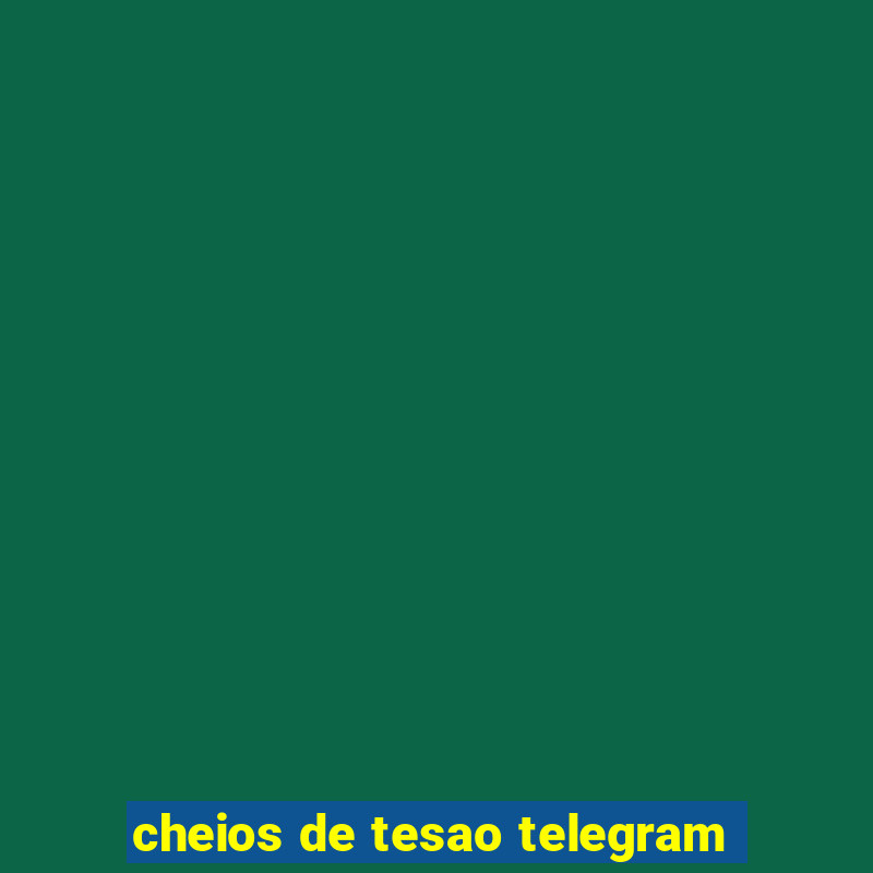 cheios de tesao telegram