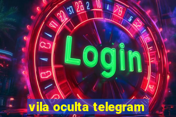 vila oculta telegram