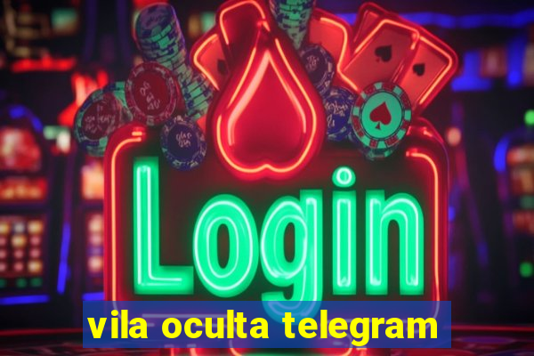 vila oculta telegram