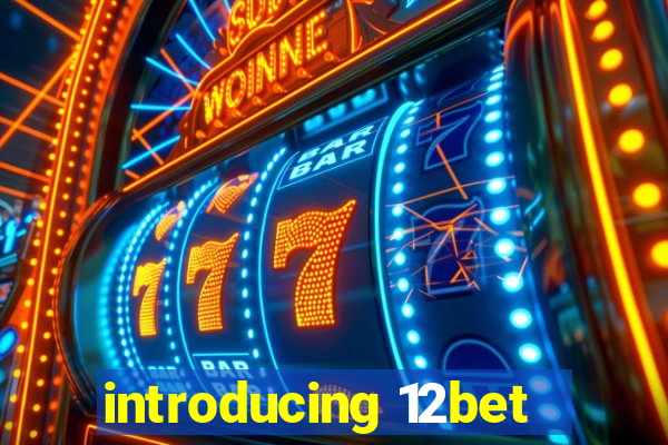 introducing 12bet