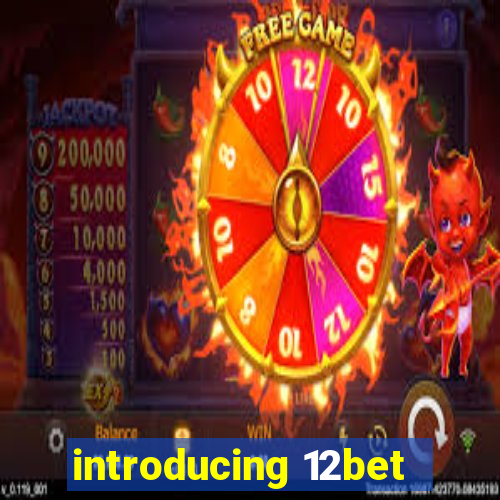 introducing 12bet