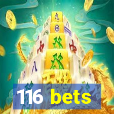 116 bets