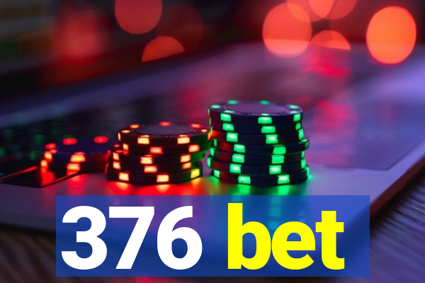 376 bet