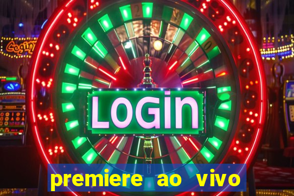 premiere ao vivo hoje gratis