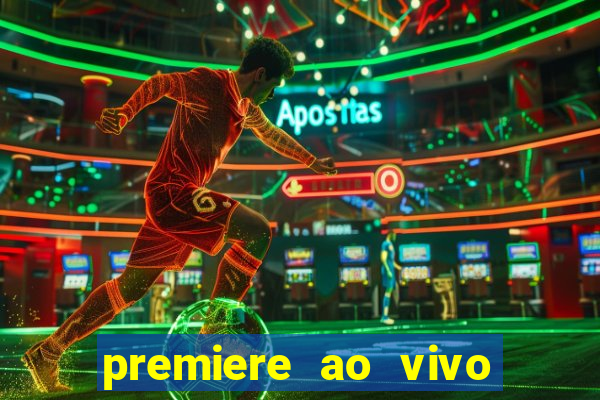 premiere ao vivo hoje gratis