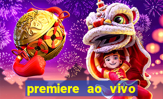 premiere ao vivo hoje gratis