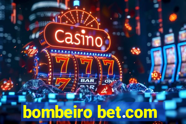 bombeiro bet.com