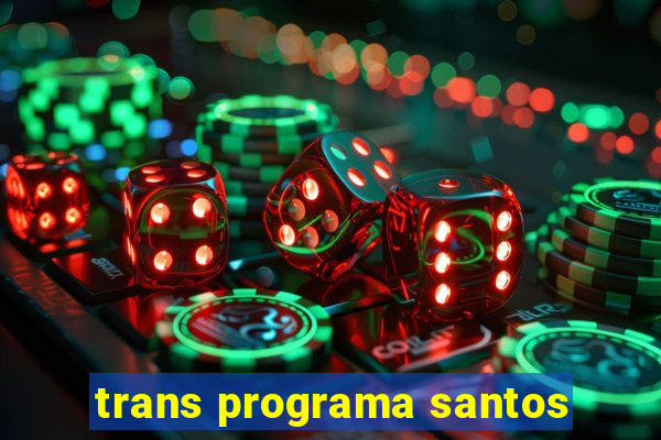 trans programa santos