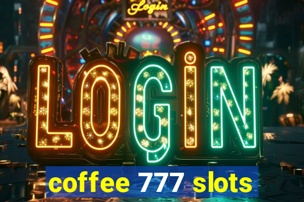 coffee 777 slots