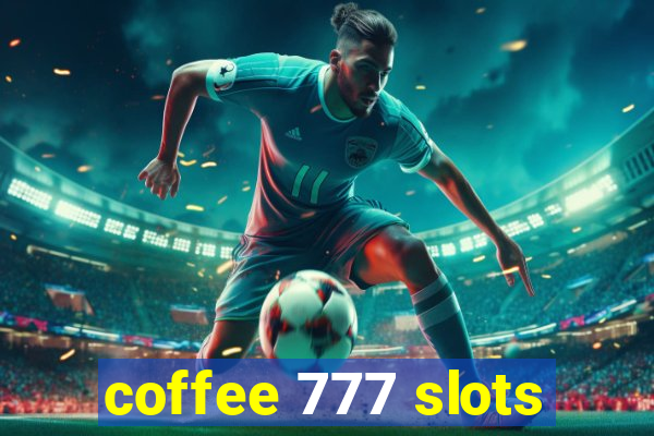 coffee 777 slots