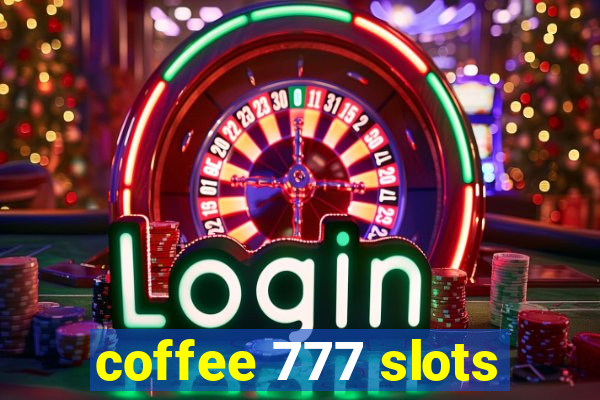 coffee 777 slots