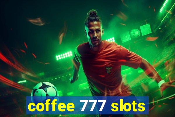 coffee 777 slots