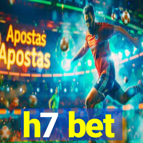 h7 bet