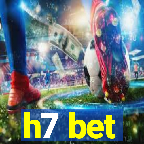 h7 bet