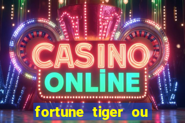 fortune tiger ou fortune ox