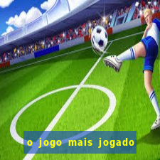 o jogo mais jogado do mundo