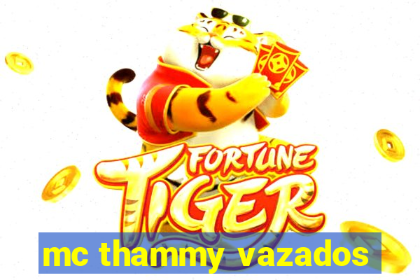 mc thammy vazados