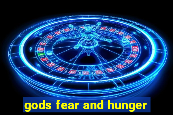 gods fear and hunger