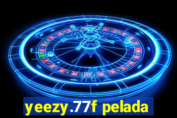 yeezy.77f pelada