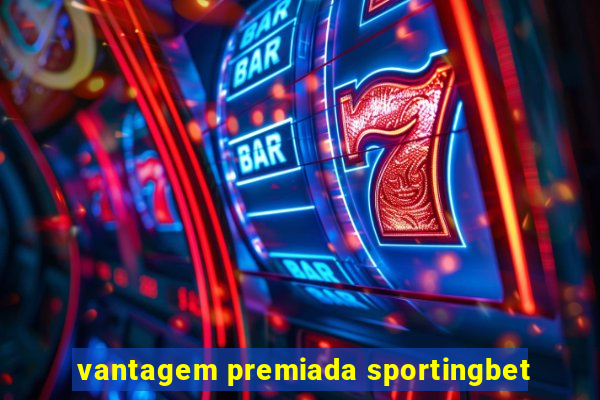 vantagem premiada sportingbet