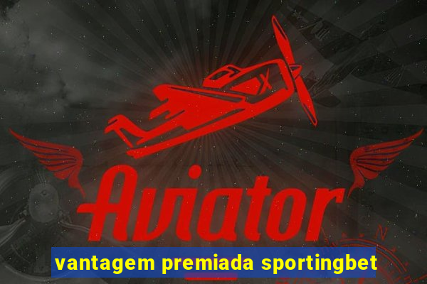 vantagem premiada sportingbet