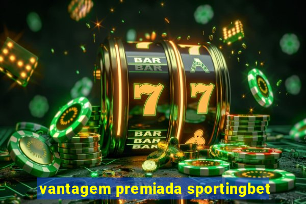 vantagem premiada sportingbet