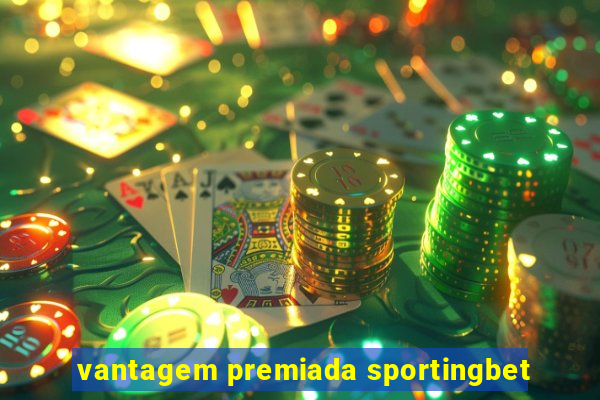 vantagem premiada sportingbet