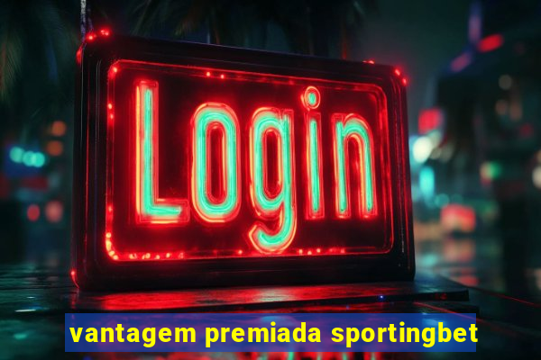 vantagem premiada sportingbet