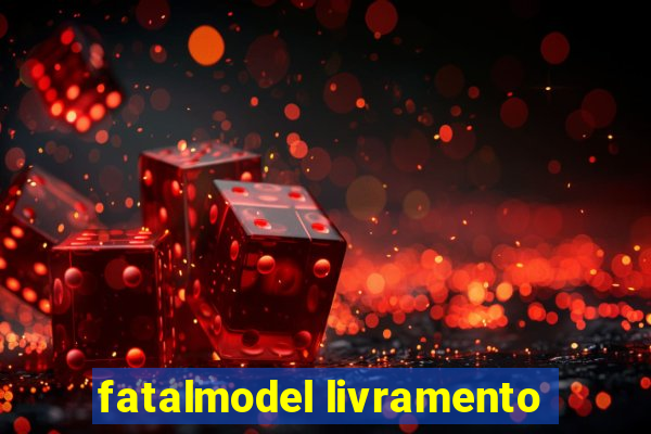 fatalmodel livramento