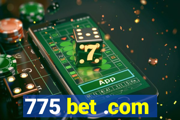 775 bet .com