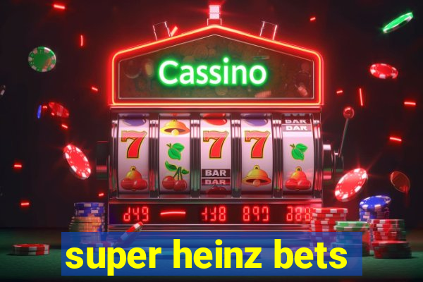 super heinz bets