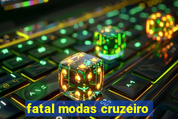 fatal modas cruzeiro