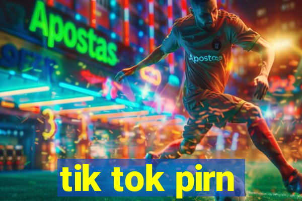 tik tok pirn